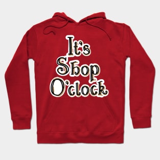 IT'S SHOP O'CLOCK Hoodie